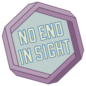 An illustration of a sign saying No end in sight